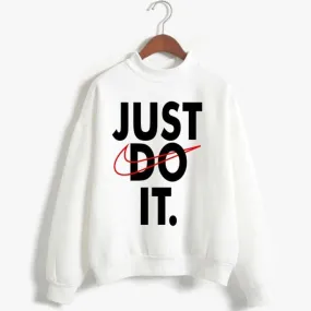 Just Do it Hoodie and Sweatshirt
